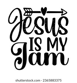 Jesus is My Jam, Christian quotes  cut files Design, Christian quotes t shirt designs Template svg