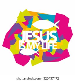 Jesus is my life