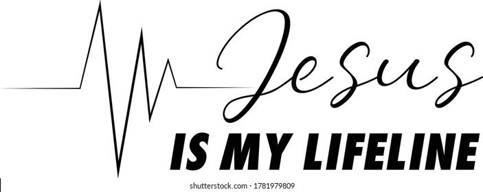 Jesus is my lifeline, Christian faith, Typography for print or use as poster, card, flyer or T Shirt 