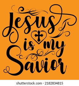 Jesus is my savior, Bible Verse religious Lettering t-shirts design