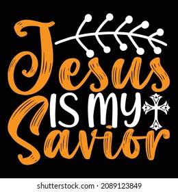 Jesus Is My Savior - Christian Or Jesus And Christmas T-shirt Design, Vector File