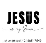 JESUS is my Savior, christian t-shirt print design. Bible quote typographic concept for church apparel, hoodie or clothes for Sunday school. Vector illustration