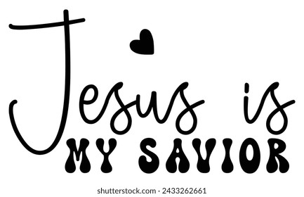 Jesus is My Savior, Christian T-Shirt Design, EPS File Format.