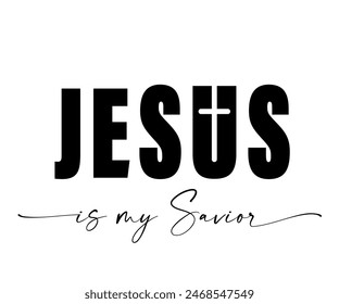 JESUS is my Savior, christian t-shirt print design. Bible quote typographic concept for church apparel, hoodie or clothes for Sunday school. Vector illustration