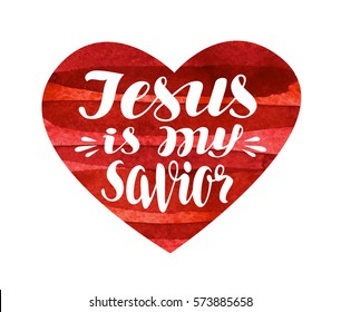 Jesus is My Savior. Lettering, calligraphy in shape heart. Vector illustration