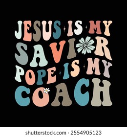 Jesus Is My Savior Pope Is My Coach