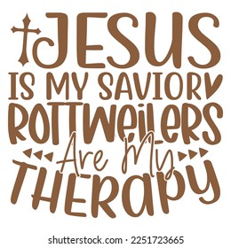 Jesus Is My Savior Rottweilers Are My Therapy- Boho Style Religious Biblical Christian Jesus Quotes T-shirt And SVG Design. Motivational Inspirational SVG Quotes T shirt Design, Vector EPS Editable Fi