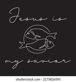 Jesus is my savior showing fish and religiosity with cursive lettering-vector t-shirt fashion design	
