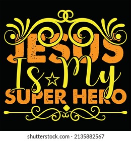 Jesus is My Super Hero, vector file.