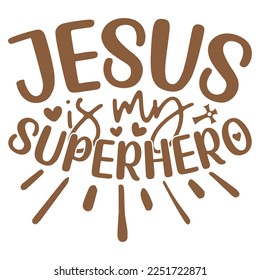 Jesus Is My Superhero - Boho Style Religious Biblical Christian Jesus Quotes T-shirt And SVG Design. Motivational Inspirational SVG Quotes T shirt Design, Vector EPS Editable Files.