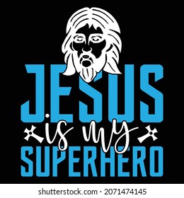 Jesus Is My Superhero Jesus Or Christian T-shirt Design, Vector File
