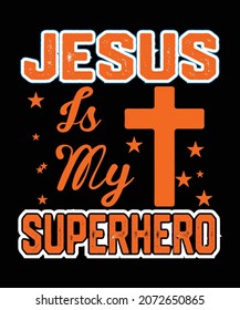 Jesus Is My Superhero Christian T-shirt Design. Jesus T shirt Design Vector.