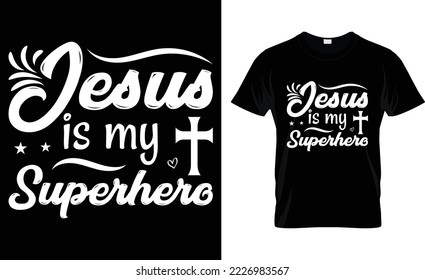 Jesus is my superhero, T-Shirt Design.