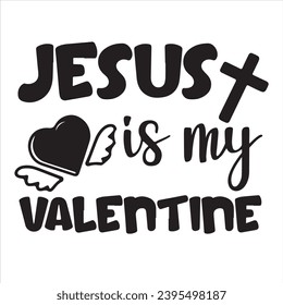 jesus is my valentine background inspirational positive quotes, motivational, typography, lettering design