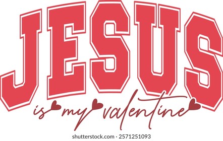 Jesus Is My Valentine - Happy Valentine's day T-shirt Design, Valentine Varsity T-shirt design, Retro Valentine, retro Varsity, Love Heart Vector file, boho varsity, boho design