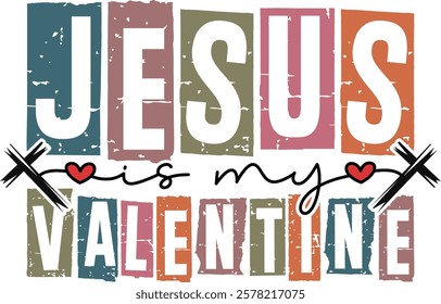 Jesus Is My Valentine - Retro Christian Valentine t-shirt design, Jesus Valentine t-shirt design, Retro Religious Valentine png, Happy Valentine's day T-shirt Design