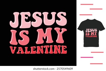 Jesus is my valentine t shirt design