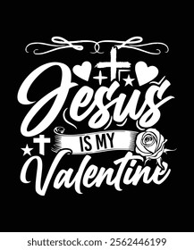 
JESUS IS MY VALENTINE TSHIRT DESIGN