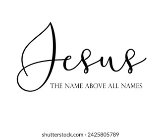 Jesús el nombre por encima de todos los nombres cita elegante. Tipografía religiosa para el diseño de camisetas o prendas. Letras bíblicas vectoriales