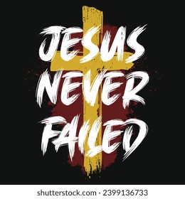 Jesus never failed typography tshirt design 