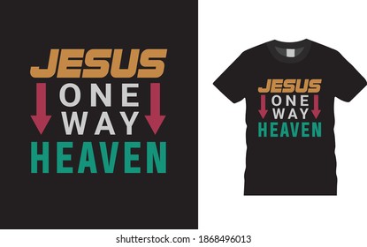 Jesus One Way Heaven Typography T shirt Design, print, apparel, vector, eps 10,  christmas t shirt