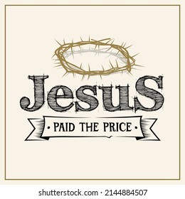 Jesus Paid the Price Hand drawn calligraphy and brush pen lettering. Greeting card and invitation of the Easter day