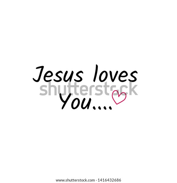 Jesus Quote Jesus Loves You Typography Stock Vector (Royalty Free) 1416432686 | Shutterstock