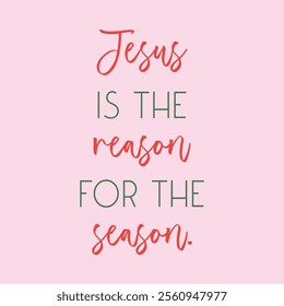 Jesus is the reason for the season