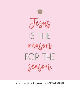 Jesus is the reason for the season