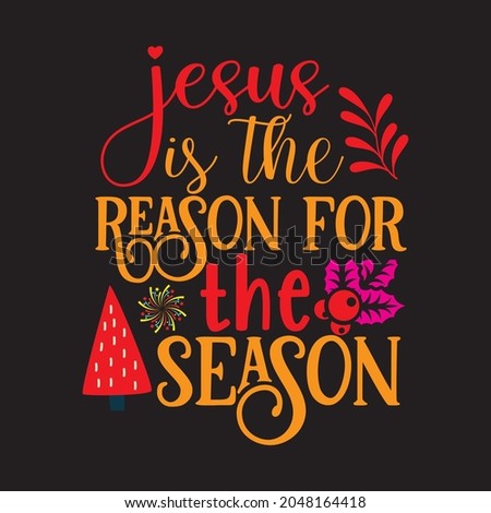 Jesus is the reason for the season