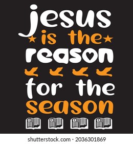 Jesus is the reason for the season t shirt design, vector file.