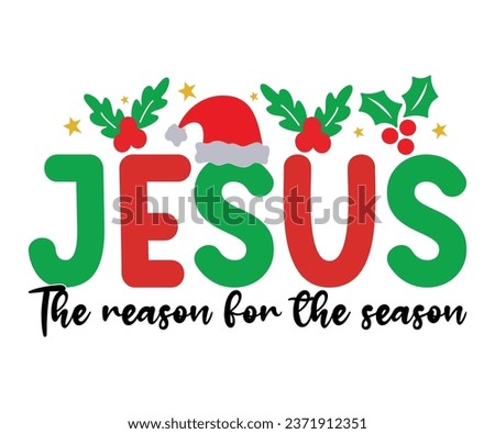Jesus the reason for the season T-shirt, Christmas Saying, Funny Christmas Quotes, Merry Christmas Saying, Holiday Saying, New Year Quotes, Winter Quotes, Cut File for Cricut