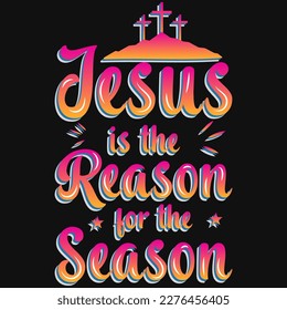 Jesus is the reason for the seasons typotypographic tshirt design 