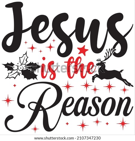 Jesus is the reason, t-shirt design and vector file.