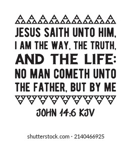  Jesus saith unto him, I am the way, the truth, and the life Vector saying. White isolate
