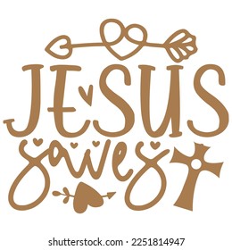 Jesus Saves - Boho Style Religious Biblical Christian Jesus Quotes T-shirt And SVG Design. Motivational Inspirational SVG Quotes T shirt Design, Vector EPS Editable Files.