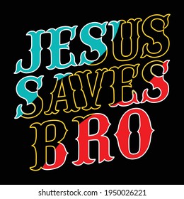 Jesus Saves Bro artwork with custom lettering and a Christian T-Shirt. Bible Verse. Hand Lettered Quote. Modern Calligraphy. Christian Poster