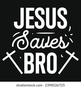 Jesus saves bro typography tshirt design 