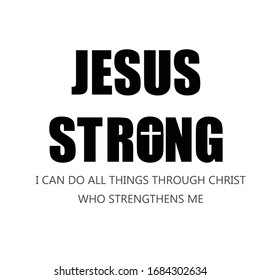 Jesus strong, Biblical Phrase, Christian typography for banner, poster, photo overlay, apparel design