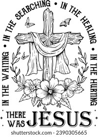Jesus, There Was Jesus, Christian, Faith, Cross Wildflowers, Bible Verse, God, Religious svg
