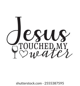 jesus touched my water background inspirational positive quotes, motivational, typography, lettering design