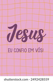 Jesus I trust in you in Portuguese. Greeting card with hand-drawn lettering.