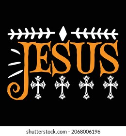 Jesus - Jesus T-shirt Design, Vector Files.