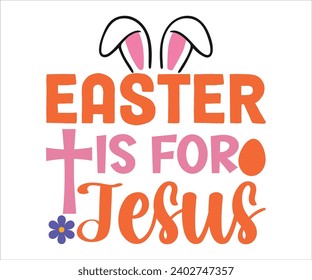  Is For Jesus T-shirt, Happy Easter T-shirt, Kids Easter Shirt, easter Bunny, easter Quotes , Cut File For Cricut