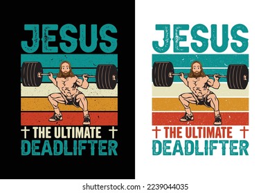 Jesus The Ultimate Deadlifter Gym Workout Fitness Tshirt T-Shirt design vector