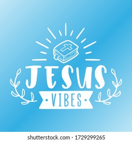 Jesus Vibes with Bible Quote Motivational Design. Religion Badge Illustration vector sayings.