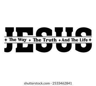 Jesus The Way Svg,Motivational svg,Inspirational Quotes,Self Love Svg,Inspirational Svg,Cut File