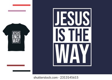 Jesus is the way t shirt design