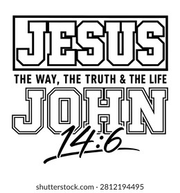 Jesus The Way The Truth and The Life John 14:6 Christian Typography