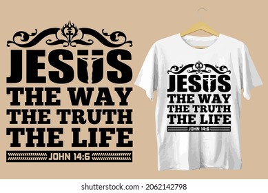 Jesus the way the truth the life tshirt design